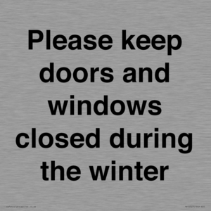 Please keep doors and windows closed during the winter